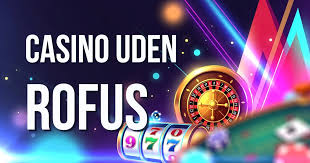 Gratis Casino Uden ROFUS Spil - Oplev Friheden